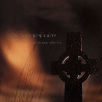 Lacrimas Profundere - ...And the Wings Embraced Us (1995, Re-released 2003)