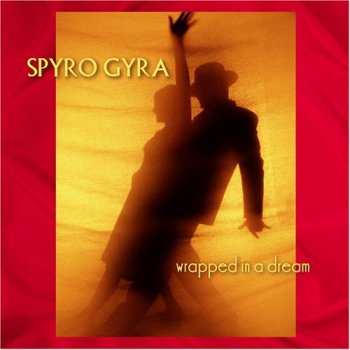 Spyro Gyra - Wrapped In A Dream (2006)