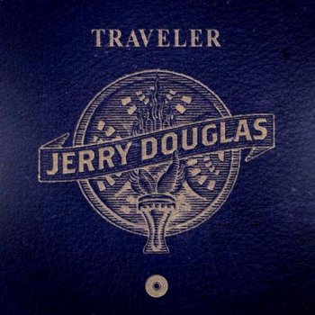 Jerry Douglas - Traveler (2012)