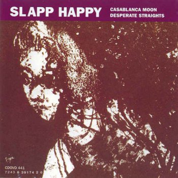 Slapp Happy - Casablanca Moon / Desperate Straights (1995)