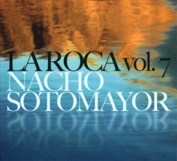 Nacho Sotomayor - La Roca Vol.7 (2009)