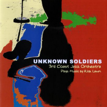3rd Coast Jazz Orchestra - Unknown Soldiers (2001)