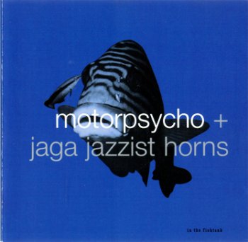  Motorpsycho & Jaga Jazzist Horns - In The Fishtank (2003) 