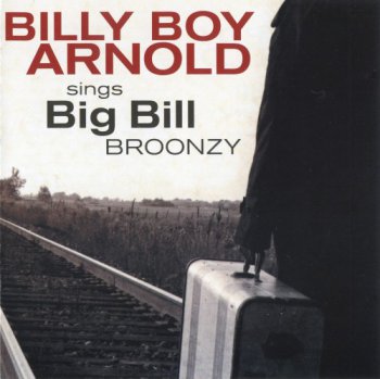 Billy Boy Arnold - Sings Big Bill Broonzy (2012)