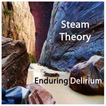 Steam Theory - Enduring Delirium (2010)