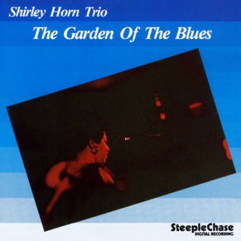 Shirley Horn Trio – The Garden Of The Blues (1984)