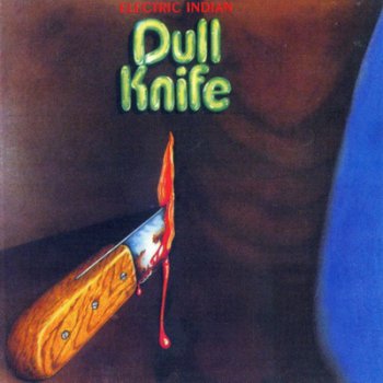 Dull Knife - Electric Indian 1971