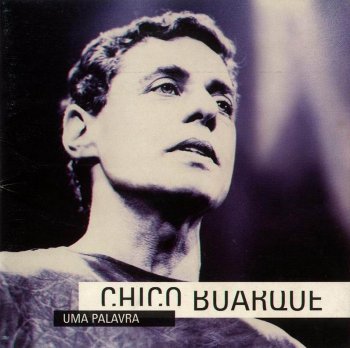 Chico Buarque - Uma Palavra (1995)