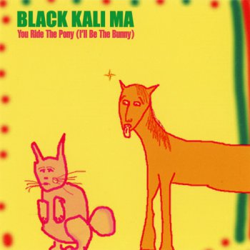 Black Kali Ma - You Ride the Pony (I'll Be the Bunny) 2000