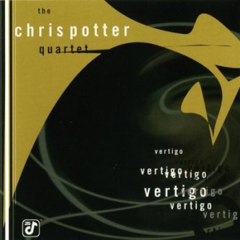 The Chris Potter Quartet – Vertigo (1998)
