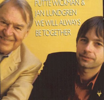 Putte Wickman & Jan Lundgren - We Will Always Be Together (2004)