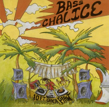 10 Ft. Ganja Plant - Bass Chalice (2005)