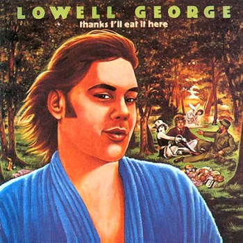 Lowell George • Thanks I'll Eat It Here 1979