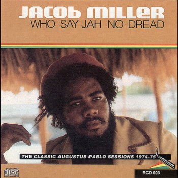 Jacob Miller - Who Say Jah No Dread (1992)