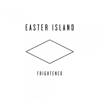 Easter Island - Frightened (2012)