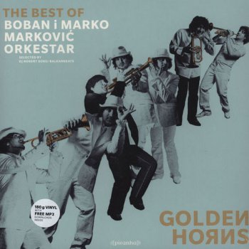 Boban Markovic Orkestar - Golden Horns&#65306; The Best of Boban i Marko Markovic Orkestar (2012)