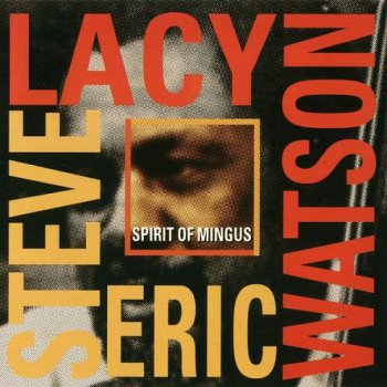 Steve Lacy & Eric Watson - Spirit of Mingus (1992)