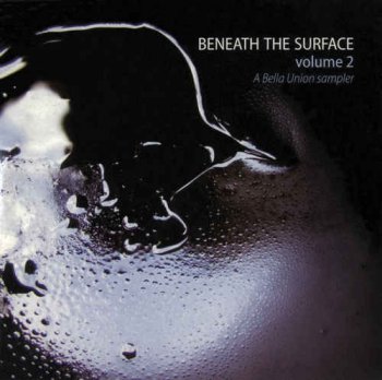 VA - Beneath The Surface Vol. 2 A Bella Union Sampler (2006)