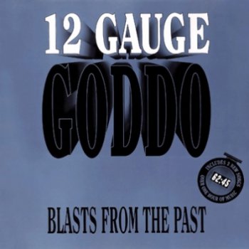 Goddo - 12 Gauge Goddo Blasts From The Past (1990)