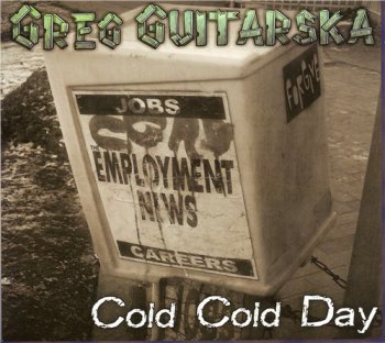 Greg Guitarska - Cold Cold Day (2012)