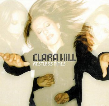 Clara Hill - Restless Times (2004)