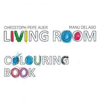 Christoph Pepe Auer & Manu Delago - Colouring Book (2010)