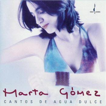 Marta Gomez - Cantos De Agua Dulce (2004)