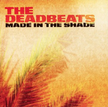 The Deadbeats - Made In The Shade (2009)