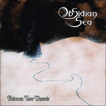 Obsidian Sea - Between Two Deserts (2012)