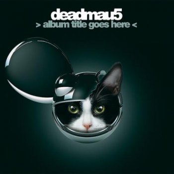 Deadmau5 - > Album Title Goes Here < - 2012