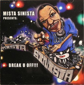 Mista Sinista-Break U Off 2005