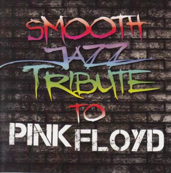 Smooth Jazz All Stars - Smooth Jazz Tribute To Pink Floyd (2011)