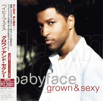 Babyface - Grown & Sexy (2005) [Japan Release]