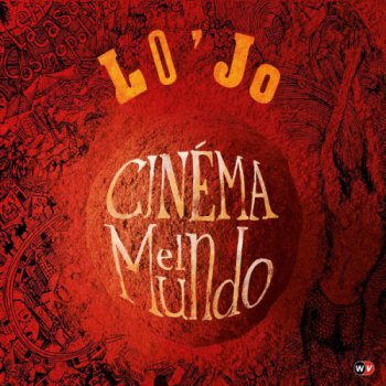 Lo'Jo - Cinema El Mundo (2012)