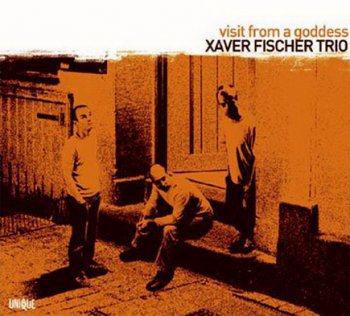 Xaver Fischer Trio - Visit From A Goddess (2005)