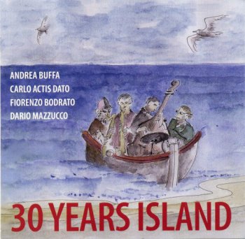 Andrea Buffa, Carlo Actis Dato, Fiorenzo Bodrato, Dario Mazzucco - 30 Years Island (2012)