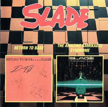 Slade - Return To Base... (1979)+ The Amazing Kamikaze Syndrome (1983)