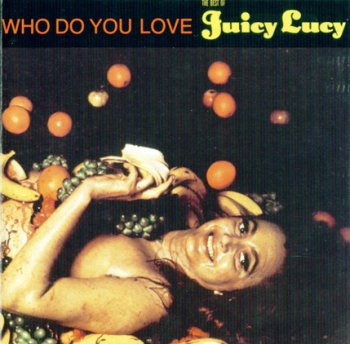 Juicy Lucy - Who Do You Love: The Best Of Juicy Lucy (Sequel Rec. 1990)