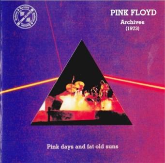 Pink Floyd - Archives 1973: Pink Days And Fat Old Suns (2002) [Bootleg]