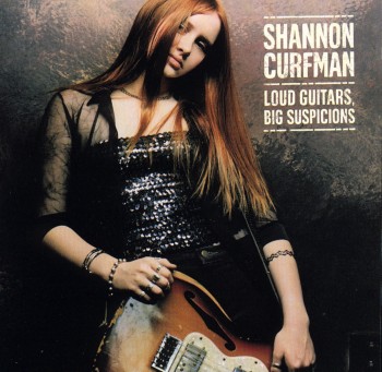 Shannon Curfman - Loud Guitars, Big Suspicions (1999)