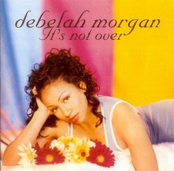 Debelah Morgan - It's Not Over (1998)