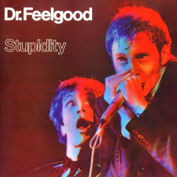 Dr. Feelgood - Stupidity 1976