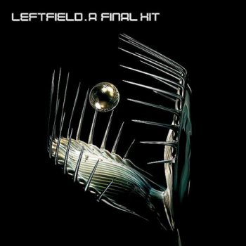 Leftfield - A Final Hit. Greatest Hits (2005)