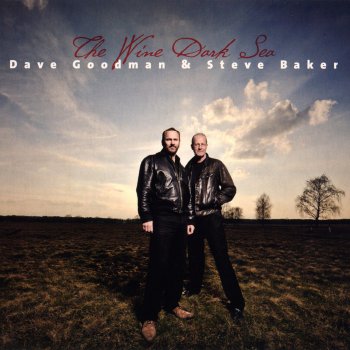 Dave Goodman & Steve Baker - The Wine Dark Sea (2012)
