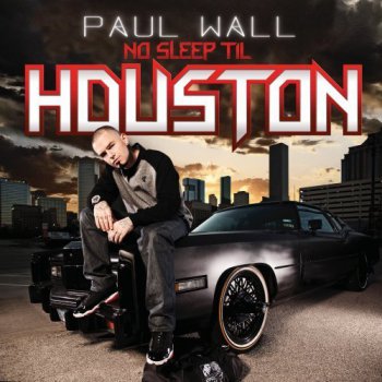 Paul Wall-No Sleep Til Houston 2012