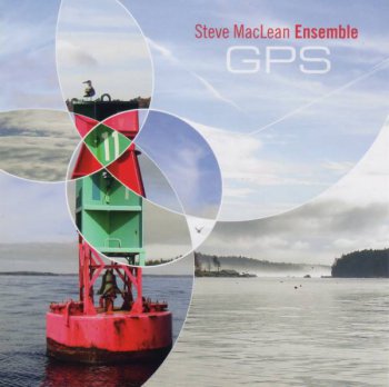 Steve MacLean Ensemble - GPS (2010)