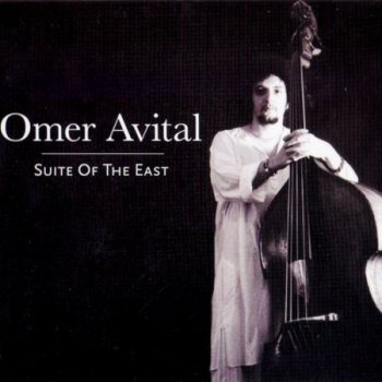 Omer Avital - Suite Of The East [2012]