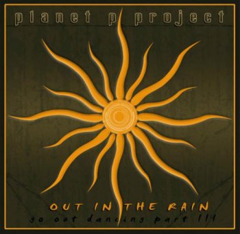 Planet P Project - Out In The Rain (Go Out Dancing-Part III) - 2009