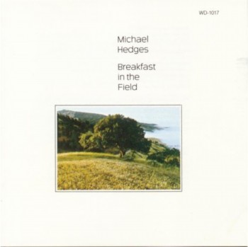 Michael Hedges - Breakfast in the Field (1990)