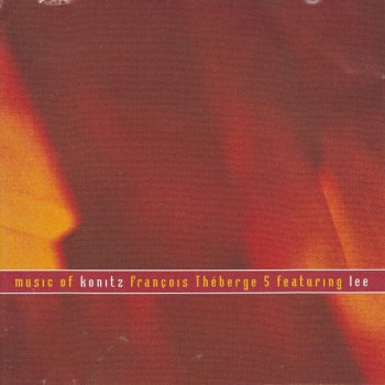 Francois Theberge 5 feat. Lee Konitz - Music of Konitz (2002)
